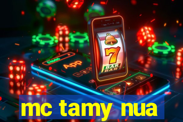 mc tamy nua